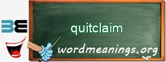 WordMeaning blackboard for quitclaim